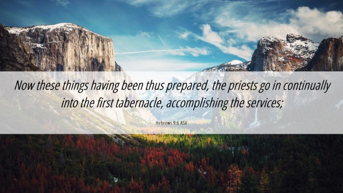 Picture 06 - Hebrews 9:6 ASV Desktop Wallpaper - Now these things having been thus prepared, the - Desktop Bible Verse Wallpaper