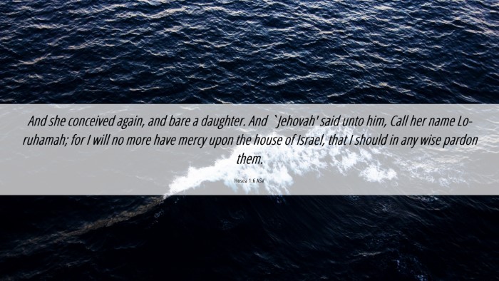Picture 06 - Hosea 1:6 ASV Desktop Wallpaper - And she conceived again, and bare a daughter. And - Desktop Bible Verse Wallpaper