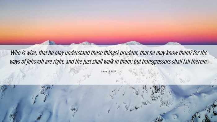 Picture 06 - Hosea 14:9 ASV Desktop Wallpaper - Who is wise, that he may understand these things? - Desktop Bible Verse Wallpaper