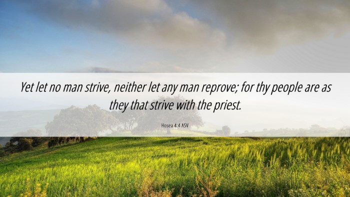 Picture 06 - Hosea 4:4 ASV Desktop Wallpaper - Yet let no man strive, neither let any man - Desktop Bible Verse Wallpaper