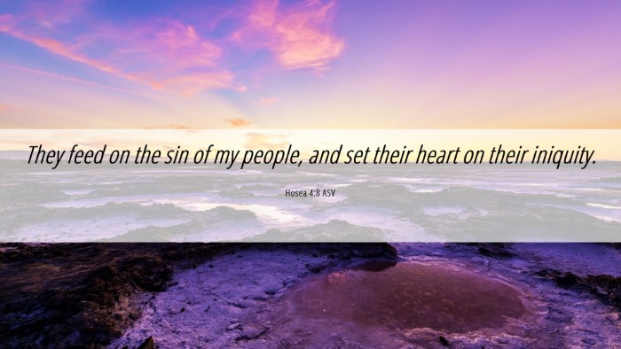 Picture 06 - Hosea 4:8 ASV Desktop Wallpaper - They feed on the sin of my people, and set their - Desktop Bible Verse Wallpaper