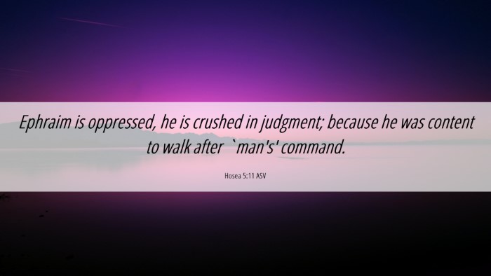 Picture 06 - Hosea 5:11 ASV Desktop Wallpaper - Ephraim is oppressed, he is crushed in judgment; - Desktop Bible Verse Wallpaper