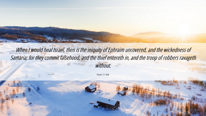Picture 06 - Hosea 7:1 ASV Desktop Wallpaper - When I would heal Israel, then is the iniquity of - Desktop Bible Verse Wallpaper
