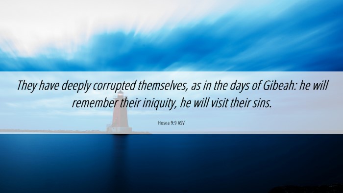 Picture 06 - Hosea 9:9 ASV Desktop Wallpaper - They have deeply corrupted themselves, as in the - Desktop Bible Verse Wallpaper