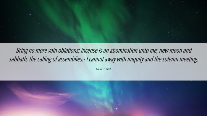 Picture 06 - Isaiah 1:13 ASV Desktop Wallpaper - Bring no more vain oblations; incense is an - Desktop Bible Verse Wallpaper