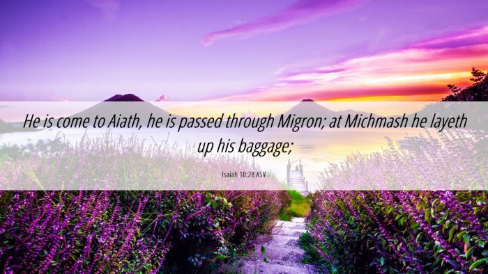 Picture 06 - Isaiah 10:28 ASV Desktop Wallpaper - He is come to Aiath, he is passed through Migron; - Desktop Bible Verse Wallpaper