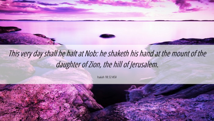 Picture 06 - Isaiah 10:32 ASV Desktop Wallpaper - This very day shall he halt at Nob: he shaketh - Desktop Bible Verse Wallpaper