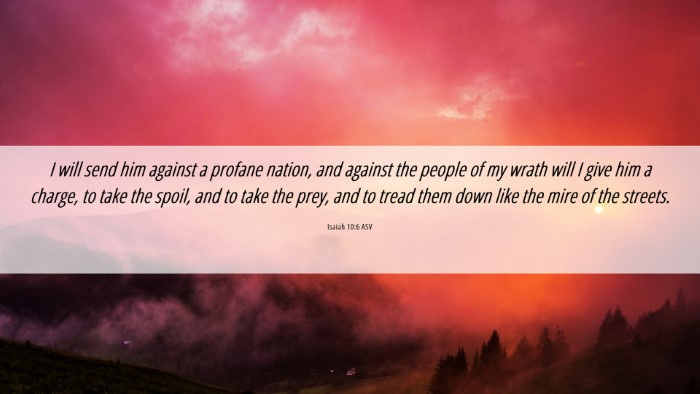 Picture 06 - Isaiah 10:6 ASV Desktop Wallpaper - I will send him against a profane nation, and - Desktop Bible Verse Wallpaper