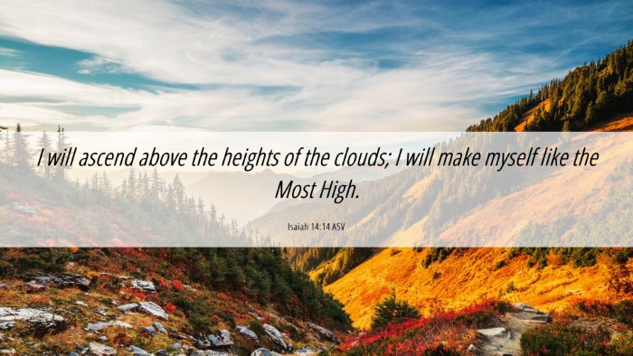 Picture 06 - Isaiah 14:14 ASV Desktop Wallpaper - I will ascend above the heights of the clouds; I - Desktop Bible Verse Wallpaper