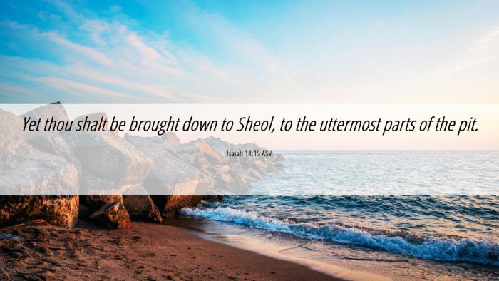 Picture 06 - Isaiah 14:15 ASV Desktop Wallpaper - Yet thou shalt be brought down to Sheol, to the - Desktop Bible Verse Wallpaper
