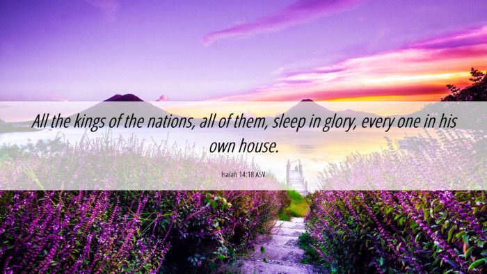 Picture 06 - Isaiah 14:18 ASV Desktop Wallpaper - All the kings of the nations, all of them, sleep - Desktop Bible Verse Wallpaper