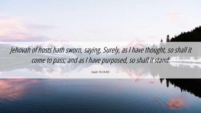 Picture 06 - Isaiah 14:24 ASV Desktop Wallpaper - Jehovah of hosts hath sworn, saying, Surely, as I - Desktop Bible Verse Wallpaper