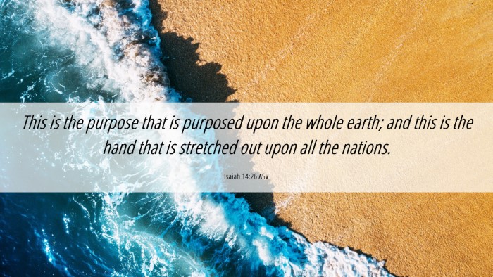 Picture 06 - Isaiah 14:26 ASV Desktop Wallpaper - This is the purpose that is purposed upon the - Desktop Bible Verse Wallpaper