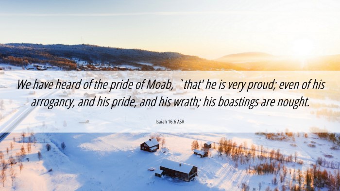 Picture 06 - Isaiah 16:6 ASV Desktop Wallpaper - We have heard of the pride of Moab, `that' he is - Desktop Bible Verse Wallpaper