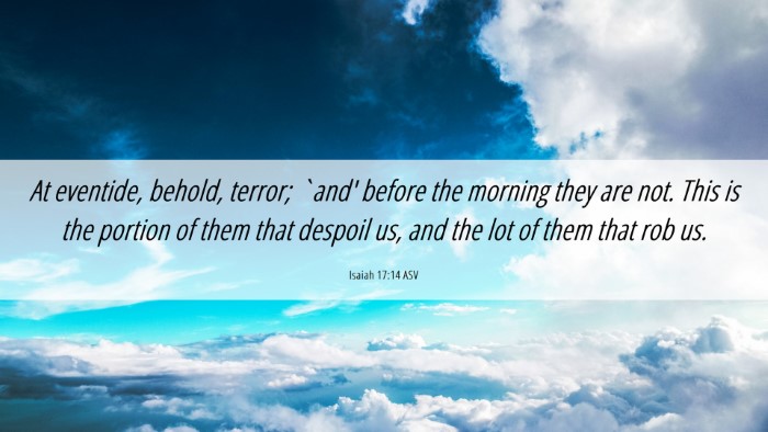 Picture 06 - Isaiah 17:14 ASV Desktop Wallpaper - At eventide, behold, terror; `and' before the - Desktop Bible Verse Wallpaper