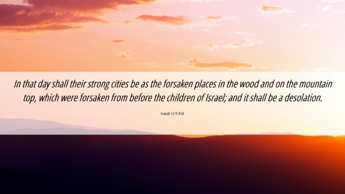Picture 06 - Isaiah 17:9 ASV Desktop Wallpaper - In that day shall their strong cities be as the - Desktop Bible Verse Wallpaper