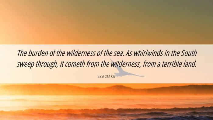 Picture 06 - Isaiah 21:1 ASV Desktop Wallpaper - The burden of the wilderness of the sea. As - Desktop Bible Verse Wallpaper
