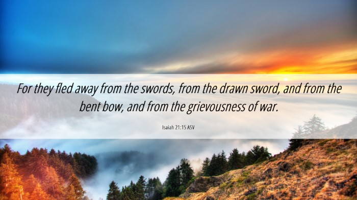 Picture 06 - Isaiah 21:15 ASV Desktop Wallpaper - For they fled away from the swords, from the - Desktop Bible Verse Wallpaper