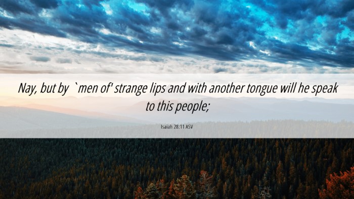 Picture 06 - Isaiah 28:11 ASV Desktop Wallpaper - Nay, but by `men of' strange lips and with - Desktop Bible Verse Wallpaper