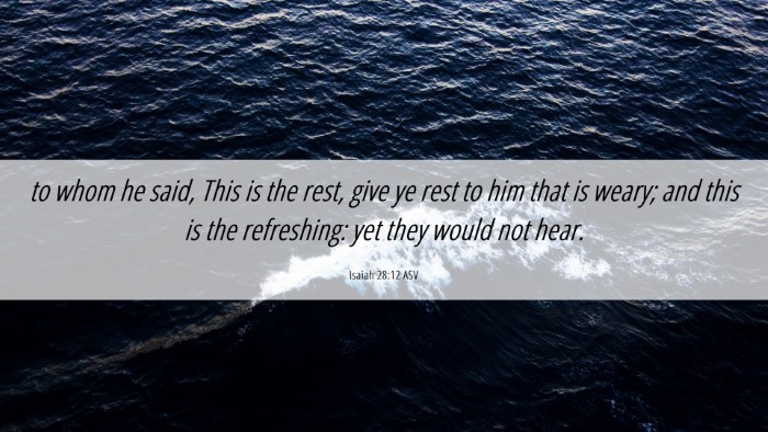 Picture 06 - Isaiah 28:12 ASV Desktop Wallpaper - to whom he said, This is the rest, give ye rest - Desktop Bible Verse Wallpaper
