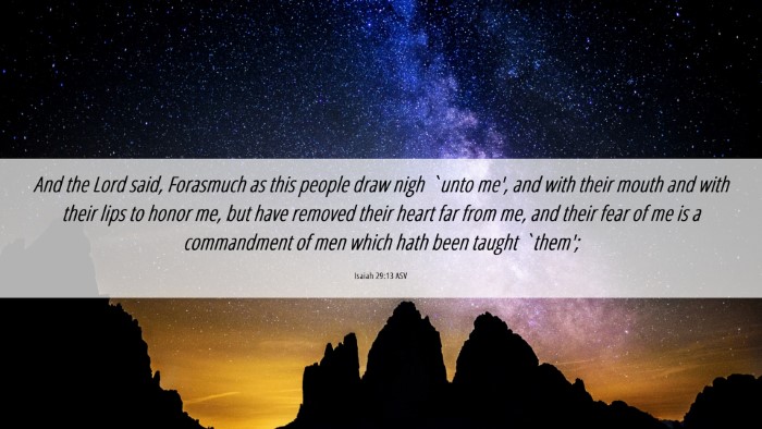 Picture 06 - Isaiah 29:13 ASV Desktop Wallpaper - And the Lord said, Forasmuch as this people draw - Desktop Bible Verse Wallpaper
