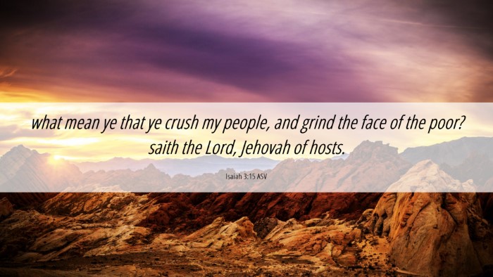 Picture 06 - Isaiah 3:15 ASV Desktop Wallpaper - what mean ye that ye crush my people, and grind - Desktop Bible Verse Wallpaper