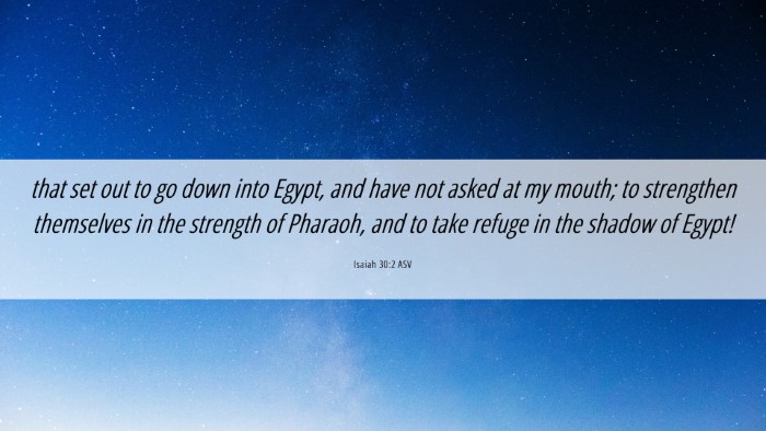 Picture 06 - Isaiah 30:2 ASV Desktop Wallpaper - that set out to go down into Egypt, and have not - Desktop Bible Verse Wallpaper