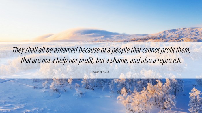 Picture 06 - Isaiah 30:5 ASV Desktop Wallpaper - They shall all be ashamed because of a people - Desktop Bible Verse Wallpaper