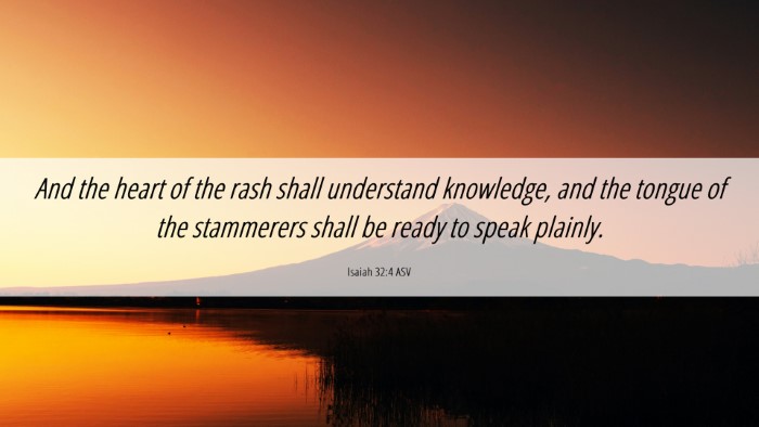 Picture 06 - Isaiah 32:4 ASV Desktop Wallpaper - And the heart of the rash shall understand - Desktop Bible Verse Wallpaper