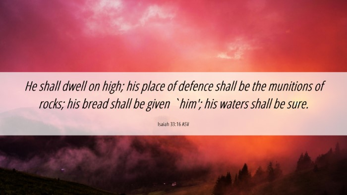 Picture 06 - Isaiah 33:16 ASV Desktop Wallpaper - He shall dwell on high; his place of defence - Desktop Bible Verse Wallpaper