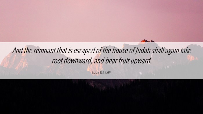 Picture 06 - Isaiah 37:31 ASV Desktop Wallpaper - And the remnant that is escaped of the house of - Desktop Bible Verse Wallpaper