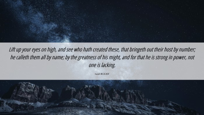 Picture 06 - Isaiah 40:26 ASV Desktop Wallpaper - Lift up your eyes on high, and see who hath - Desktop Bible Verse Wallpaper