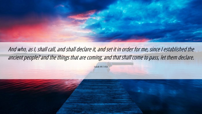 Picture 06 - Isaiah 44:7 ASV Desktop Wallpaper - And who, as I, shall call, and shall declare it, - Desktop Bible Verse Wallpaper
