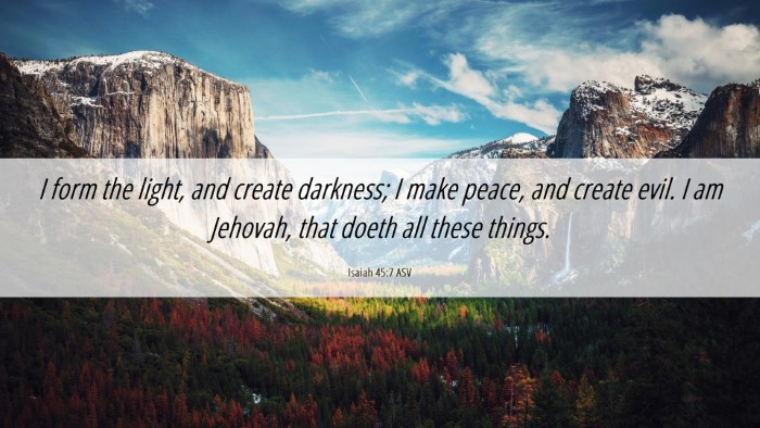 Picture 06 - Isaiah 45:7 ASV Desktop Wallpaper - I form the light, and create darkness; I make - Desktop Bible Verse Wallpaper