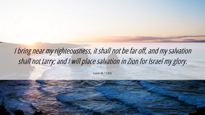 Picture 06 - Isaiah 46:13 ASV Desktop Wallpaper - I bring near my righteousness, it shall not be - Desktop Bible Verse Wallpaper