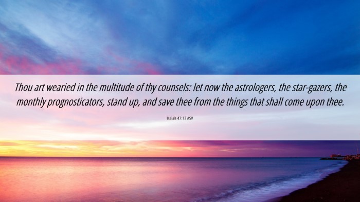 Picture 06 - Isaiah 47:13 ASV Desktop Wallpaper - Thou art wearied in the multitude of thy - Desktop Bible Verse Wallpaper