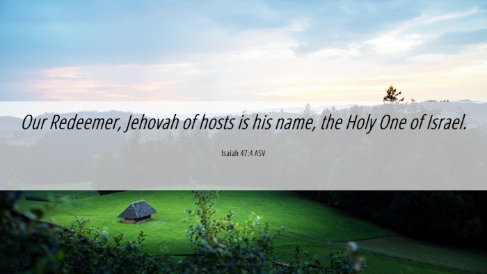 Picture 06 - Isaiah 47:4 ASV Desktop Wallpaper - Our Redeemer, Jehovah of hosts is his name, the - Desktop Bible Verse Wallpaper