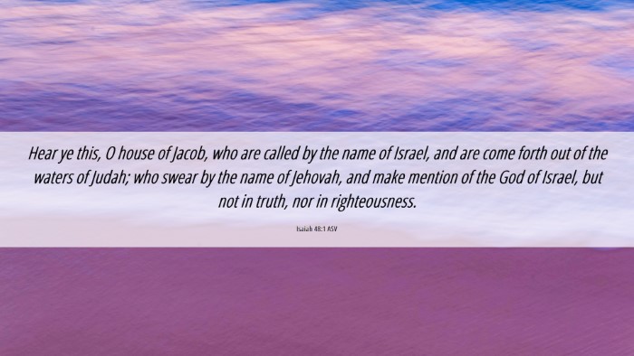 Picture 06 - Isaiah 48:1 ASV Desktop Wallpaper - Hear ye this, O house of Jacob, who are called by - Desktop Bible Verse Wallpaper