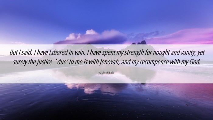 Picture 06 - Isaiah 49:4 ASV Desktop Wallpaper - But I said, I have labored in vain, I have spent - Desktop Bible Verse Wallpaper