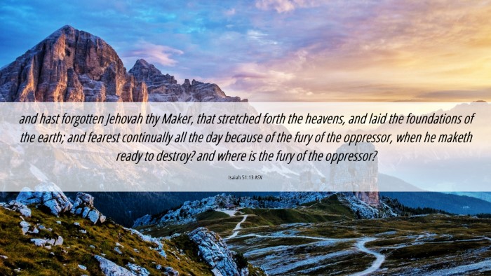 Picture 06 - Isaiah 51:13 ASV Desktop Wallpaper - and hast forgotten Jehovah thy Maker, that - Desktop Bible Verse Wallpaper
