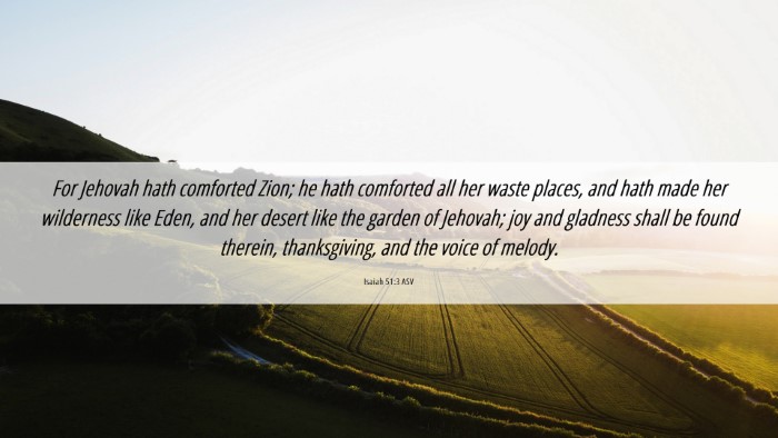 Picture 06 - Isaiah 51:3 ASV Desktop Wallpaper - For Jehovah hath comforted Zion; he hath - Desktop Bible Verse Wallpaper