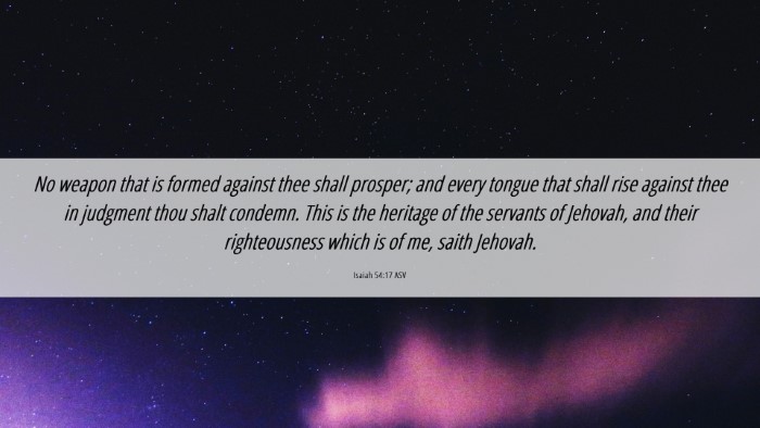 Picture 06 - Isaiah 54:17 ASV Desktop Wallpaper - No weapon that is formed against thee shall - Desktop Bible Verse Wallpaper