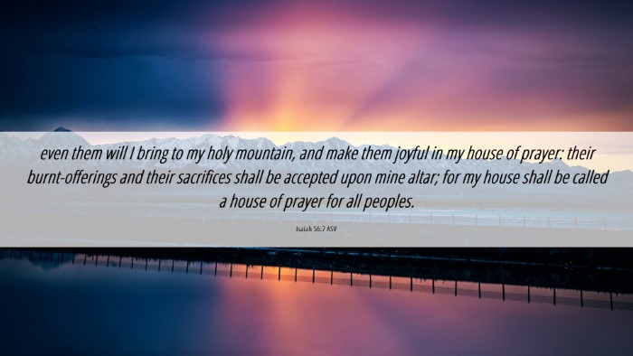 Picture 06 - Isaiah 56:7 ASV Desktop Wallpaper - even them will I bring to my holy mountain, and - Desktop Bible Verse Wallpaper