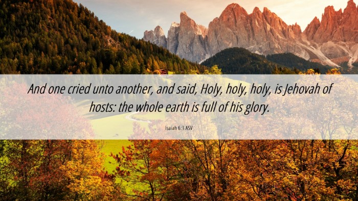 Picture 06 - Isaiah 6:3 ASV Desktop Wallpaper - And one cried unto another, and said, Holy, holy, - Desktop Bible Verse Wallpaper