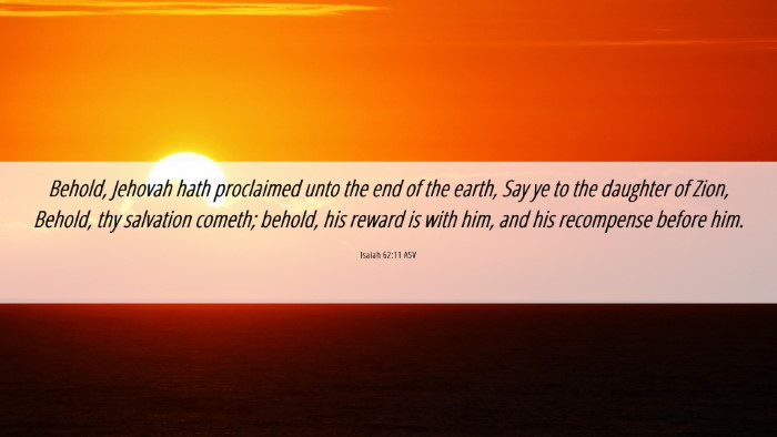Picture 06 - Isaiah 62:11 ASV Desktop Wallpaper - Behold, Jehovah hath proclaimed unto the end of - Desktop Bible Verse Wallpaper
