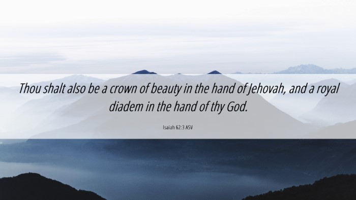 Picture 06 - Isaiah 62:3 ASV Desktop Wallpaper - Thou shalt also be a crown of beauty in the hand - Desktop Bible Verse Wallpaper