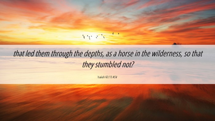 Picture 06 - Isaiah 63:13 ASV Desktop Wallpaper - that led them through the depths, as a horse in - Desktop Bible Verse Wallpaper
