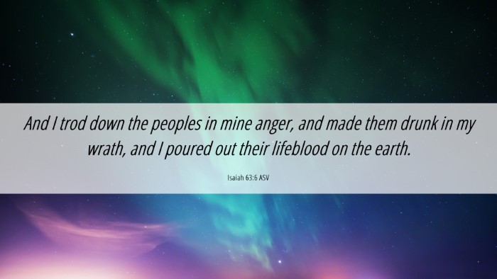 Picture 06 - Isaiah 63:6 ASV Desktop Wallpaper - And I trod down the peoples in mine anger, and - Desktop Bible Verse Wallpaper