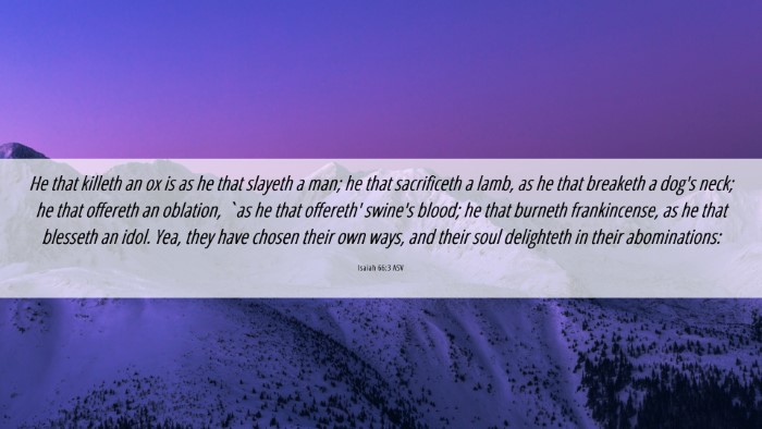 Picture 06 - Isaiah 66:3 ASV Desktop Wallpaper - He that killeth an ox is as he that slayeth a - Desktop Bible Verse Wallpaper