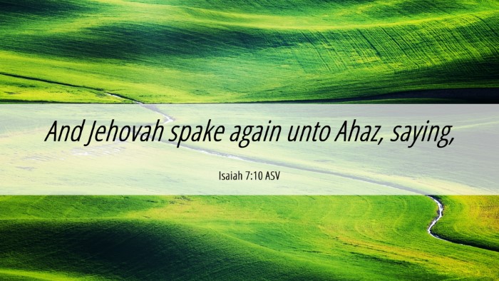 Picture 06 - Isaiah 7:10 ASV Desktop Wallpaper - And Jehovah spake again unto Ahaz, - Desktop Bible Verse Wallpaper